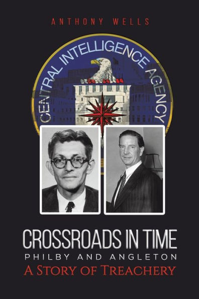 Crossroads Time Philby and Angleton A Story of Treachery