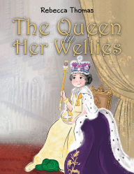 Title: The Queen in Her Wellies, Author: Rebecca Thomas