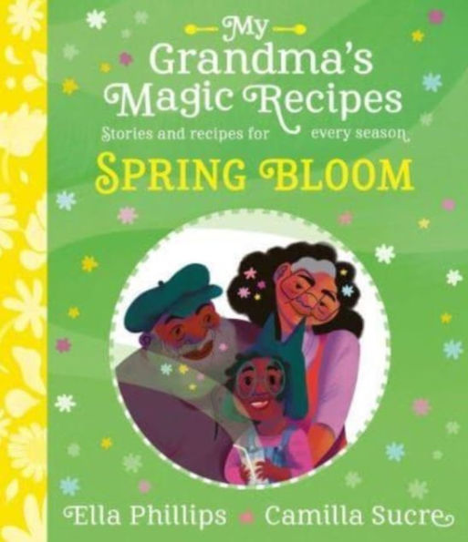 My Grandma's Magic Recipes: spring Bloom: A charming story, with seasonal recipes