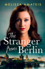 The Stranger From Berlin: A gripping and emotional WWII mystery with a love story at its heart