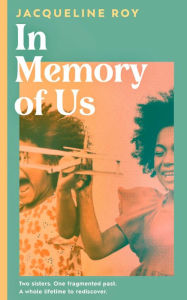 Title: In Memory of Us: A profound evocation of memory and post-Windrush life in Britain, Author: Jacqueline Roy