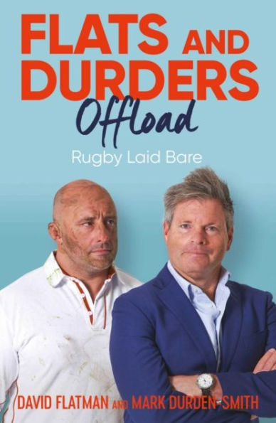 Flats and Durders Offload: Rugby Laid Bare