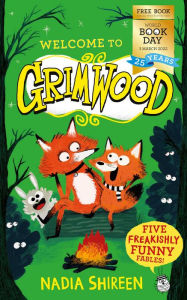 Title: Welcome to Grimwood: Five Freakishly Funny Fables, Author: Nadia Shireen