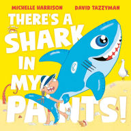 Title: There's A Shark in My Pants, Author: Michelle Harrison