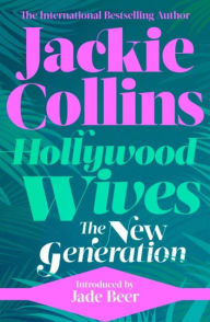 Title: Hollywood Wives: The New Generation: introduced by Jade Beer, Author: Jackie Collins