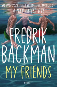 Title: My Friends: The unforgettable INSTANT Sunday Times Bestseller!, Author: Fredrik Backman