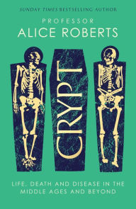 Download free english books mp3 Crypt: Life, Death and Disease in the Middle Ages and Beyond 9781398519244