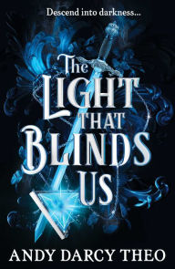 Pdf ebooks free download The Light That Blinds Us: TikTok made me buy it! A dark and thrilling fantasy not to be missed 9781398531840 English version by Andy Darcy Theo CHM RTF DJVU