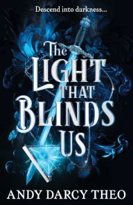 Download ebooks in pdf format for free The Light That Blinds Us: TikTok made me buy it! A dark and thrilling fantasy not to be missed  in English 9781398531840 by Andy Darcy Theo