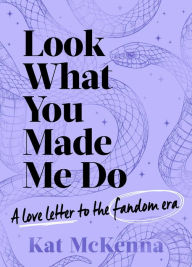 Title: Look What You Made Me Do: The ultimate guide for Taylor Swift fans!, Author: Kat McKenna