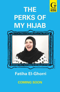 Title: The Perks of My Hijab: The hilarious and uplifting novel about standing out and fitting in!, Author: Fatiha El-Ghorri