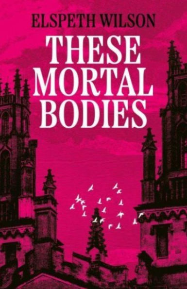 These Mortal Bodies: a gripping and atmospheric dark academia novel about toxic female friendships and obssession