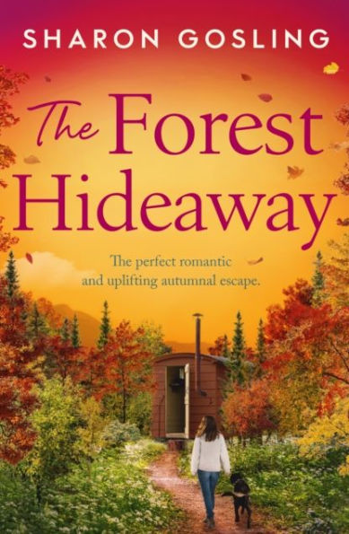 The Forest Hideaway: Enjoy the perfect autumn escape from the Internationally Bestselling author of The Lighthouse Bookshop