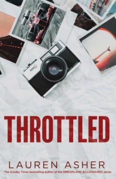 Throttled: From the Sunday Times bestselling author comes the addictive and spicy Formula 1 romance