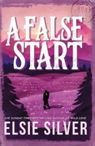 Title: A False Start: From the Sunday Times bestseller comes the sweet and spicy brother's best friend romance, Author: Elsie Silver