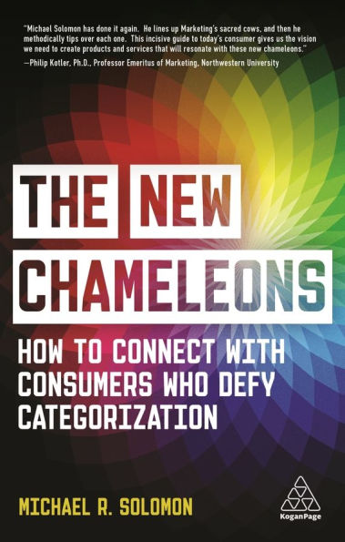 The New Chameleons: How to Connect with Consumers Who Defy Categorization