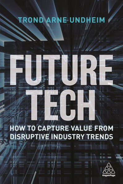 Future Tech: How to Capture Value from Disruptive Industry Trends