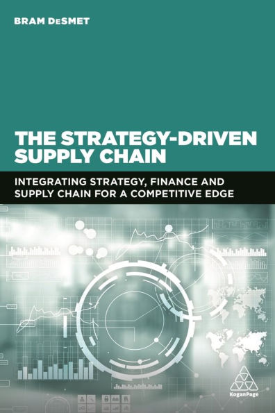 The Strategy-Driven Supply Chain: Integrating Strategy, Finance and Chain for a Competitive Edge