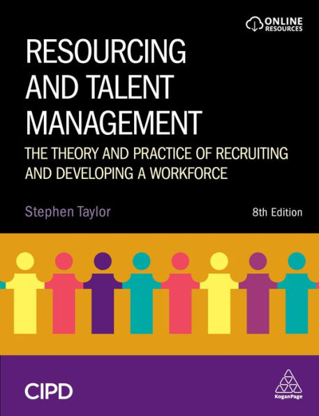 Resourcing and Talent Management: The Theory Practice of Recruiting Developing a Workforce