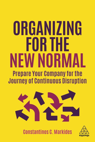 Organizing for the New Normal: Prepare Your Company Journey of Continuous Disruption