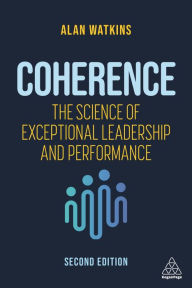 Title: Coherence: The Science of Exceptional Leadership and Performance, Author: Alan Watkins