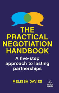 Title: The Practical Negotiation Handbook: A Five Step Approach to Lasting Partnerships, Author: Melissa Davies