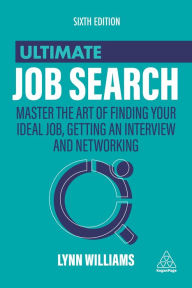 Title: Ultimate Job Search: Master the Art of Finding Your Ideal Job, Getting an Interview and Networking, Author: Lynn Williams