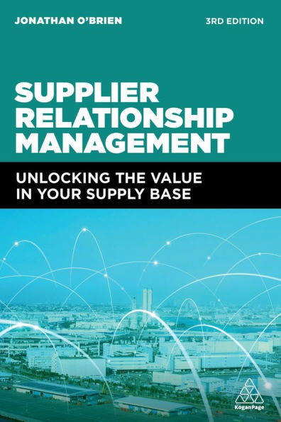 Supplier Relationship Management: Unlocking the Value Your Supply Base