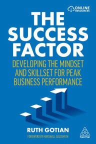 Title: The Success Factor: Developing the Mindset and Skillset for Peak Business Performance, Author: Ruth Gotian
