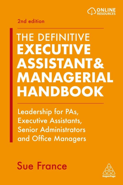 The Definitive Executive Assistant & Managerial Handbook: Leadership for PAs, Assistants, Senior Administrators and Office Managers