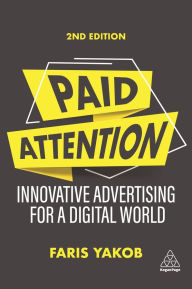 Title: Paid Attention: Innovative Advertising for a Digital World, Author: Faris Yakob