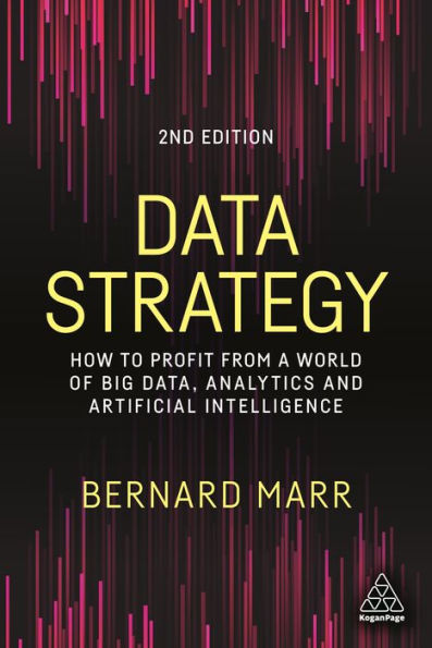 Data Strategy: How to Profit from a World of Big Data, Analytics and Artificial Intelligence