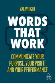Title: Words That Work: Communicate Your Purpose, Your Profits and Your Performance, Author: Val Wright