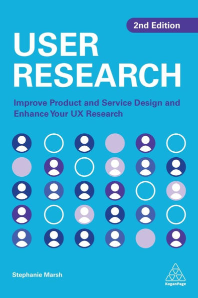User Research: Improve Product and Service Design Enhance Your UX Research