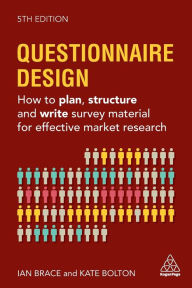 Title: Questionnaire Design: How to Plan, Structure and Write Survey Material for Effective Market Research, Author: Kate Bolton