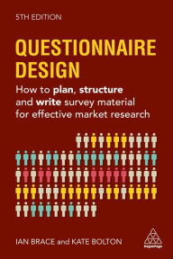Title: Questionnaire Design: How to Plan, Structure and Write Survey Material for Effective Market Research, Author: Kate Bolton