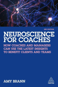 Free a book download Neuroscience for Coaches: How coaches and managers can use the latest insights to benefit clients and teams in English PDB DJVU FB2 by Amy Brann