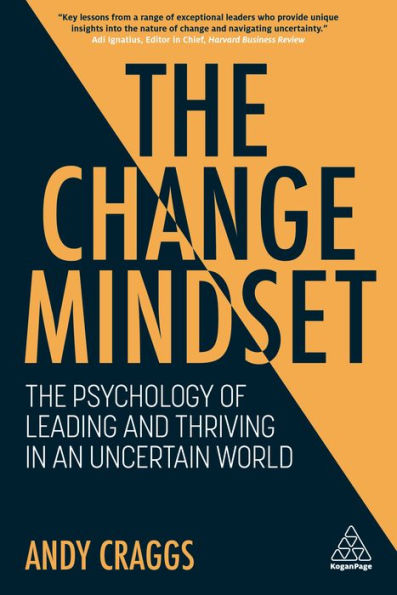 The Change Mindset: Psychology of Leading and Thriving an Uncertain World