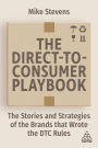 The Direct to Consumer Playbook: The Stories and Strategies of the Brands that Wrote the DTC Rules