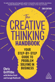 Title: The Creative Thinking Handbook: Your Step-by-Step Guide to Problem Solving in Business, Author: Chris Griffiths