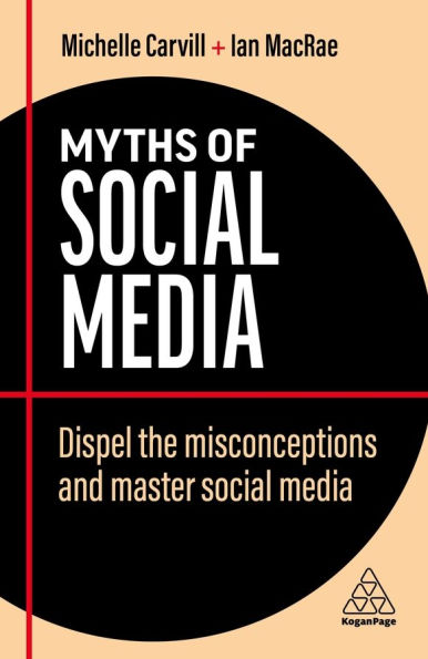 Myths of Social Media: Dispel the Misconceptions and Master Media