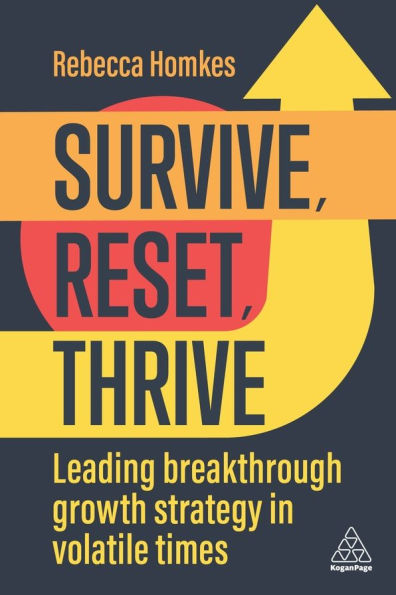 Survive, Reset, Thrive: Leading Breakthrough Growth Strategy Volatile Times