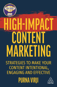 Title: High-Impact Content Marketing: Strategies to Make Your Content Intentional, Engaging and Effective, Author: Purna Virji