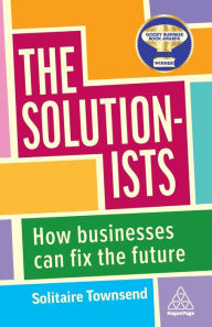 Download free ebooks for kindle fire The Solutionists: How Businesses Can Fix the Future 9781398609327 by Solitaire Townsend, Solitaire Townsend