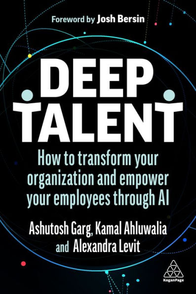 Deep Talent: How to Transform Your Organization and Empower Employees Through AI