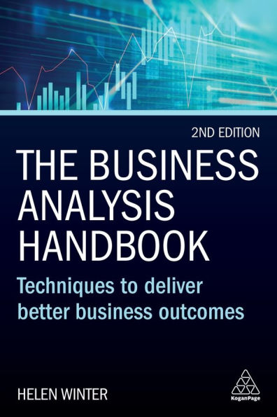 The Business Analysis Handbook: Techniques to Deliver Better Outcomes