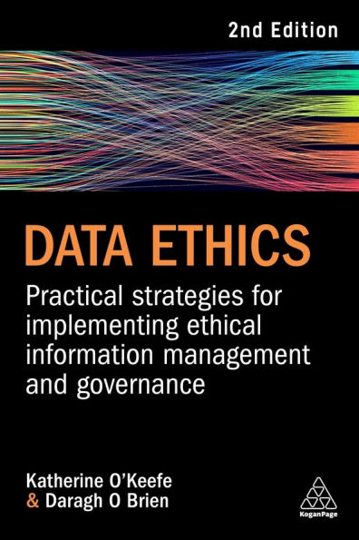 Data Ethics: Practical Strategies for Implementing Ethical Information Management and Governance