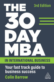 Title: The 30 Day MBA in International Business: Your Fast Track Guide to Business Success, Author: Colin Barrow