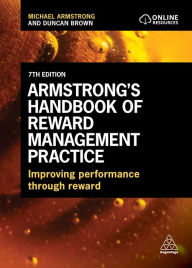 Title: Armstrong's Handbook of Reward Management Practice: Improving Performance Through Reward, Author: Michael Armstrong