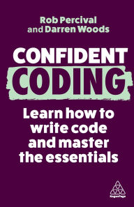 Title: Confident Coding: Learn How to Code and Master the Essentials, Author: Rob Percival